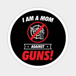 I am a Mom Against Guns Magnet